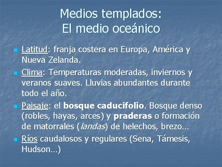 Medios templados: El medio oceánico n n Latitud: franja costera en Europa, América y