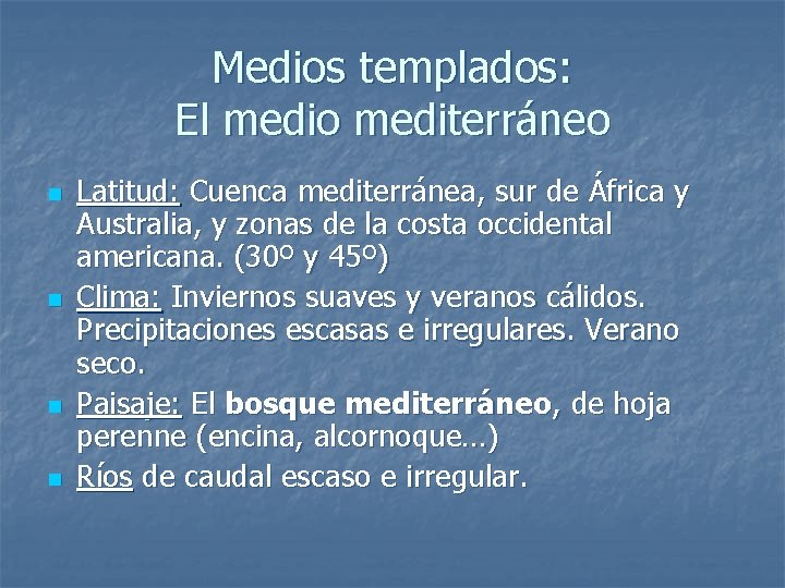 Medios templados: El medio mediterráneo n n Latitud: Cuenca mediterránea, sur de África y