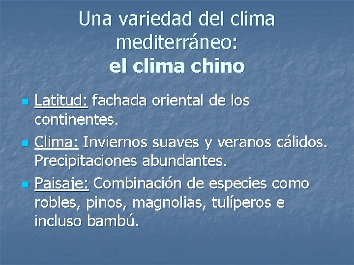 Una variedad del clima mediterráneo: el clima chino n n n Latitud: fachada oriental