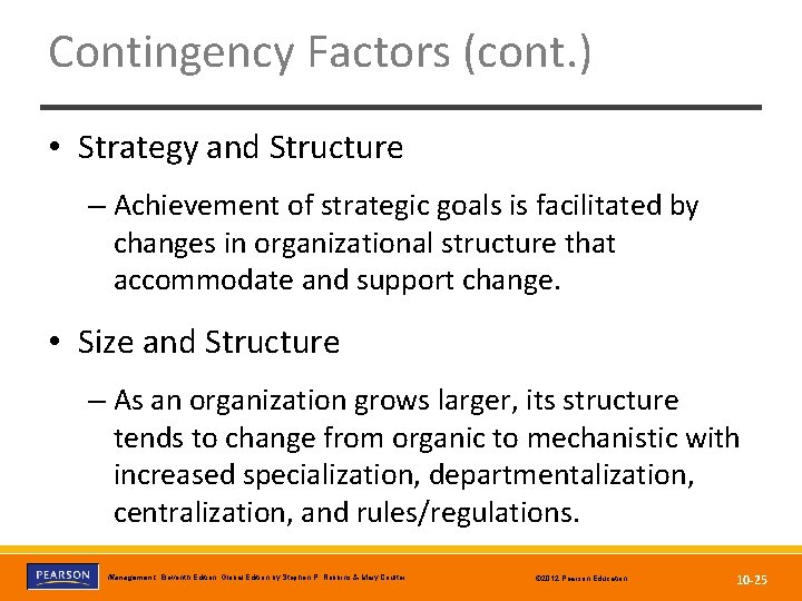 Contingency Factors (cont. ) • Strategy and Structure – Achievement of strategic goals is