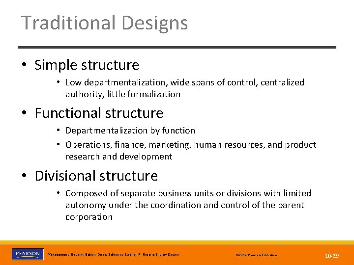 Traditional Designs • Simple structure • Low departmentalization, wide spans of control, centralized authority,