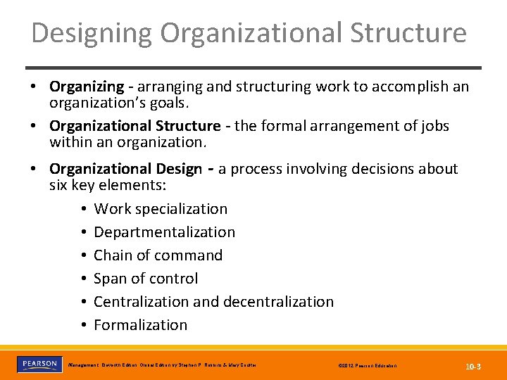 Designing Organizational Structure • Organizing - arranging and structuring work to accomplish an organization’s