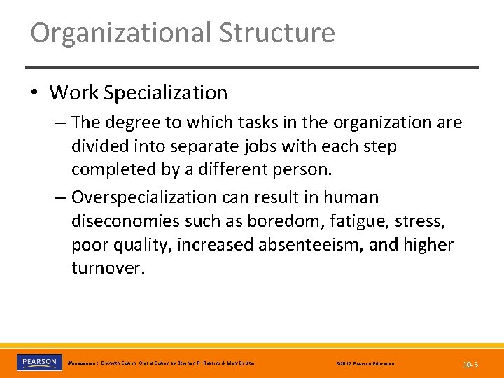 Organizational Structure • Work Specialization – The degree to which tasks in the organization