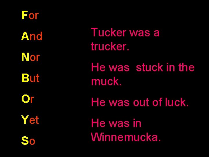 For And Nor Tucker was a trucker. But He was stuck in the muck.