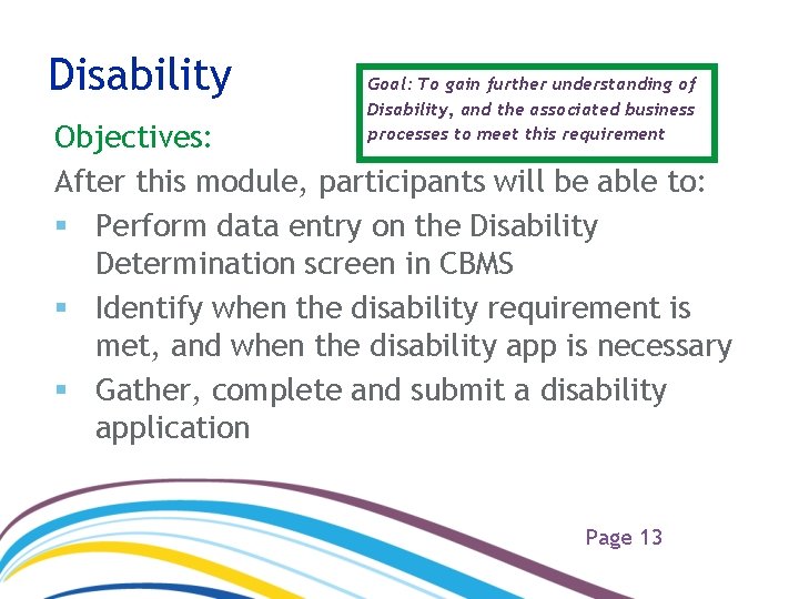 Disability Goal: To gain further understanding of Disability, and the associated business processes to