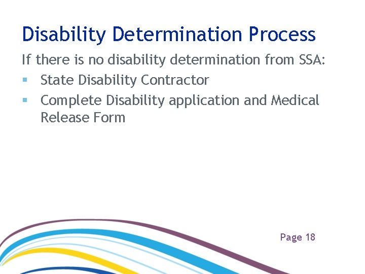 Disability Determination Process If there is no disability determination from SSA: § State Disability