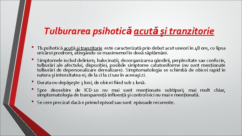 Tulburarea psihoticǎ acutǎ şi tranzitorie • • • Tb. psihotică acută şi tranzitorie este