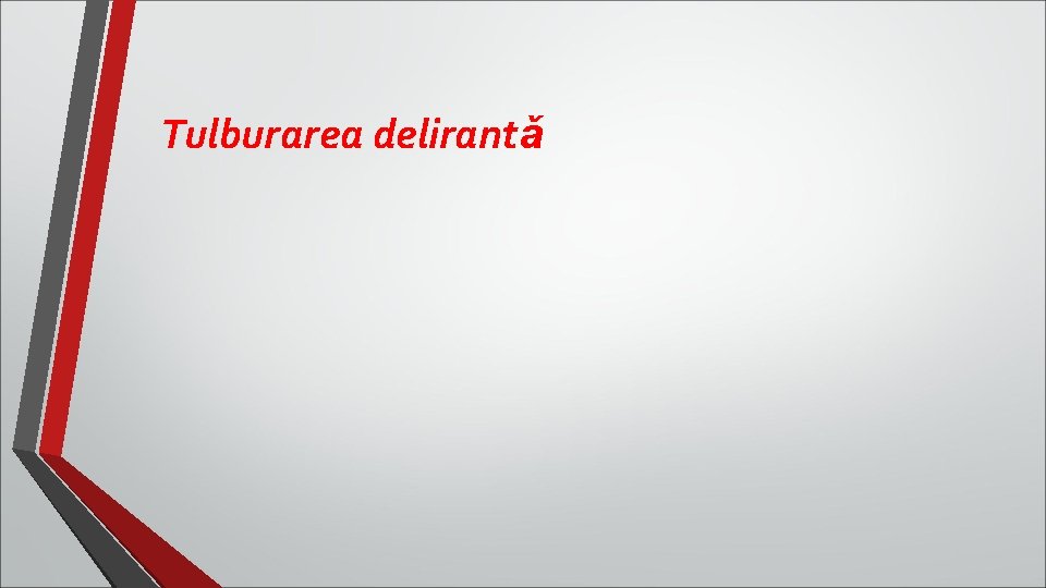 Tulburarea delirantǎ 