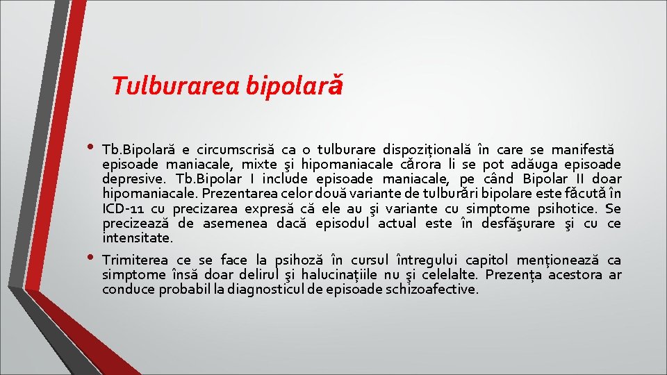 Tulburarea bipolarǎ • • Tb. Bipolară e circumscrisă ca o tulburare dispoziţională în care