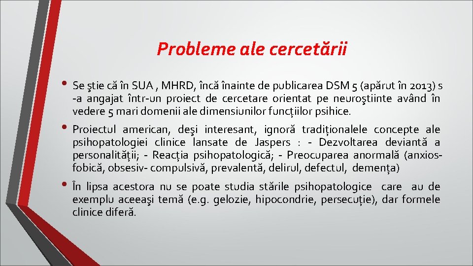 Probleme ale cercetării • Se ştie că în SUA , MHRD, încă înainte de