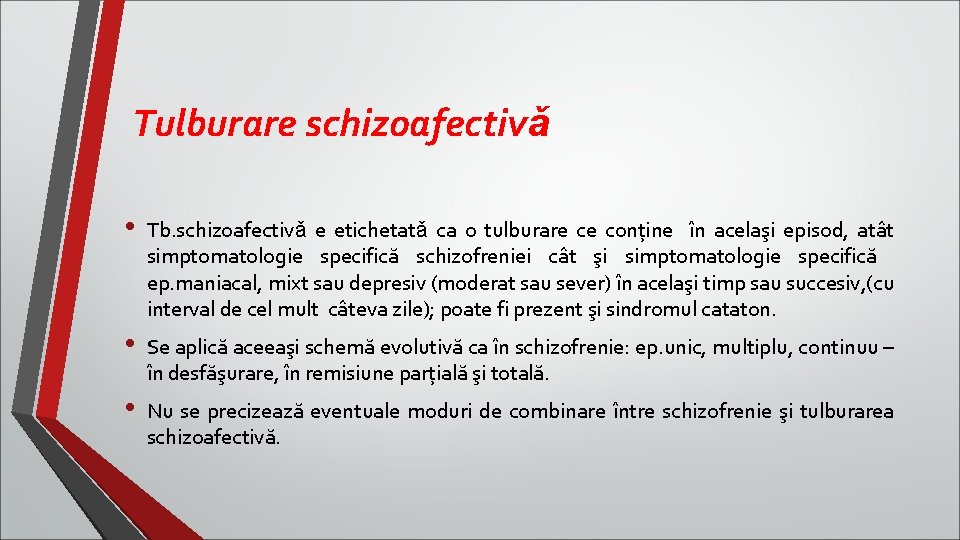 Tulburare schizoafectivǎ • Tb. schizoafectivǎ e etichetatǎ ca o tulburare ce conţine în acelaşi