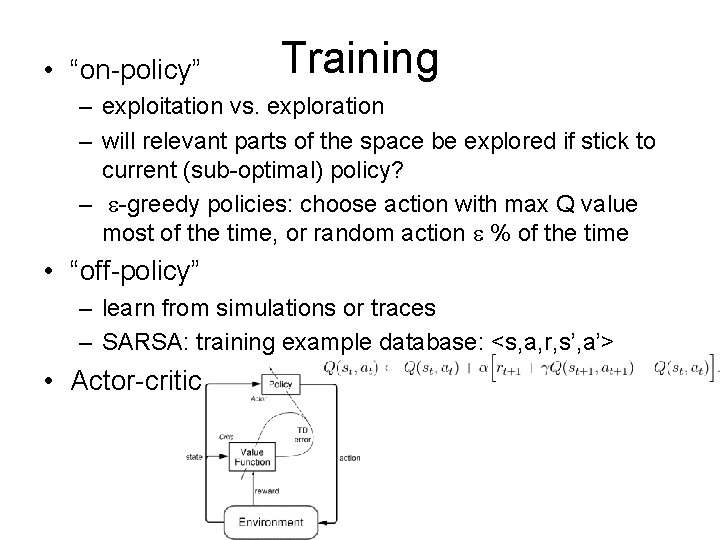  • “on-policy” Training – exploitation vs. exploration – will relevant parts of the