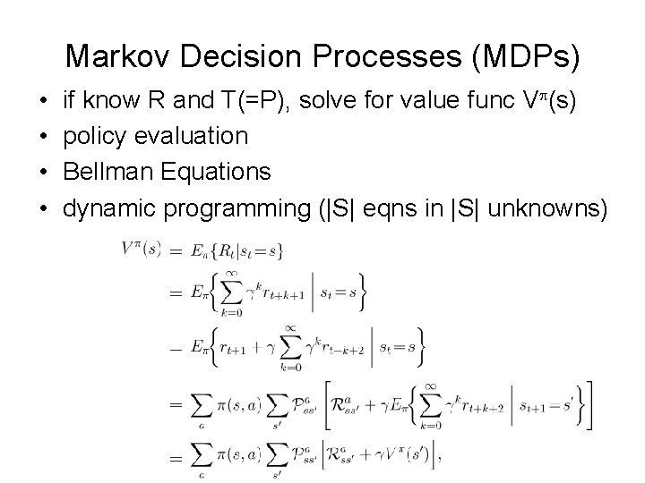 Markov Decision Processes (MDPs) • • if know R and T(=P), solve for value