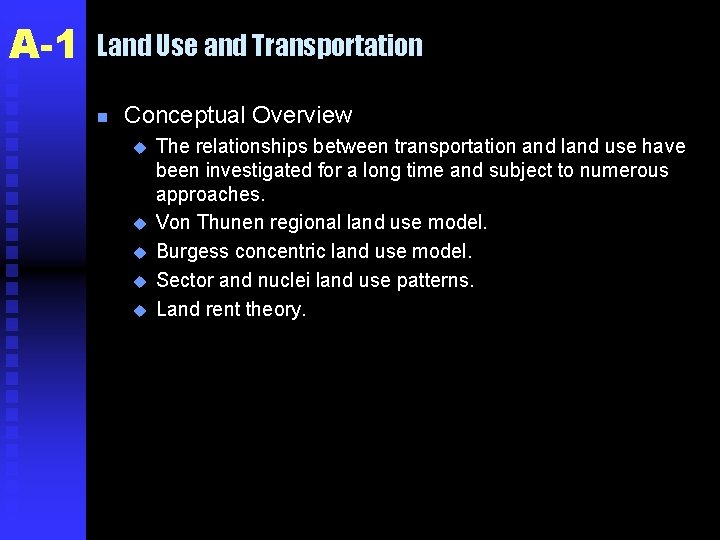 A-1 Land Use and Transportation n Conceptual Overview u u u The relationships between