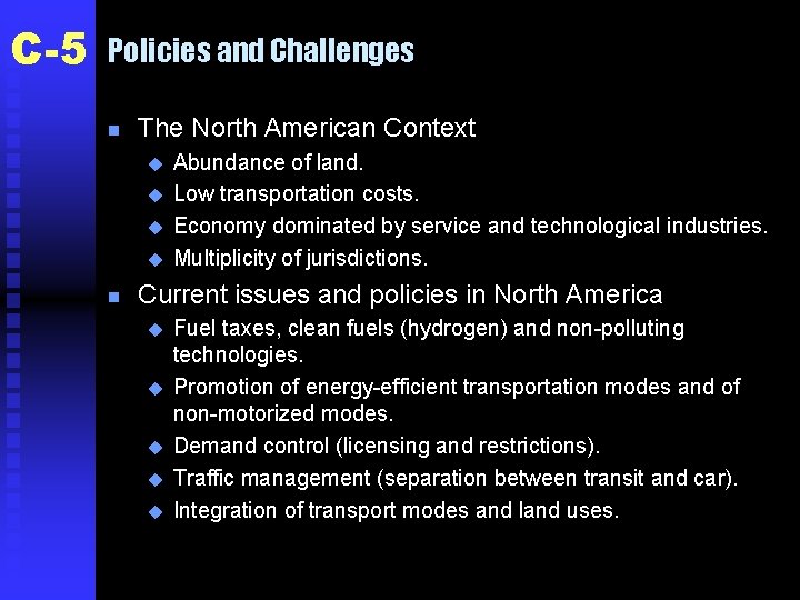 C-5 Policies and Challenges n The North American Context u u n Abundance of