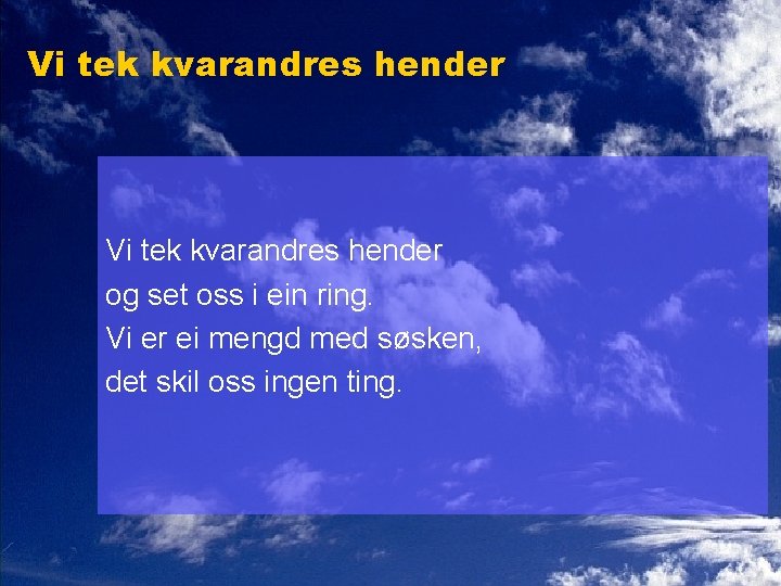 Vi tek kvarandres hender og set oss i ein ring. Vi er ei mengd