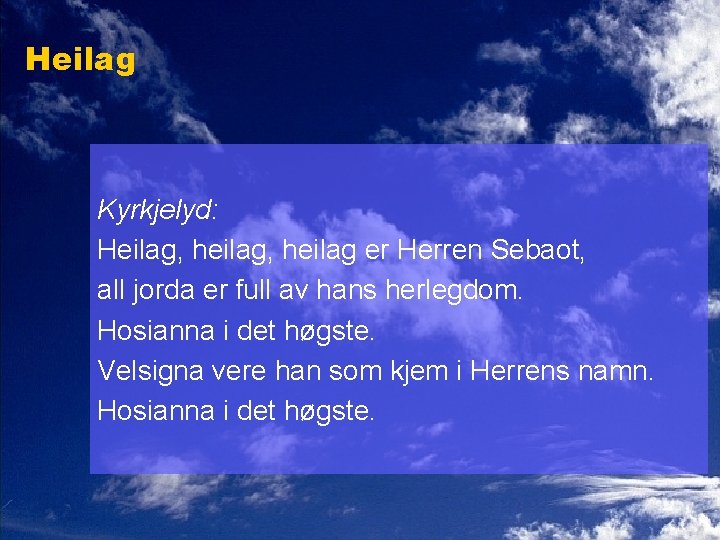 Heilag Kyrkjelyd: Heilag, heilag er Herren Sebaot, all jorda er full av hans herlegdom.