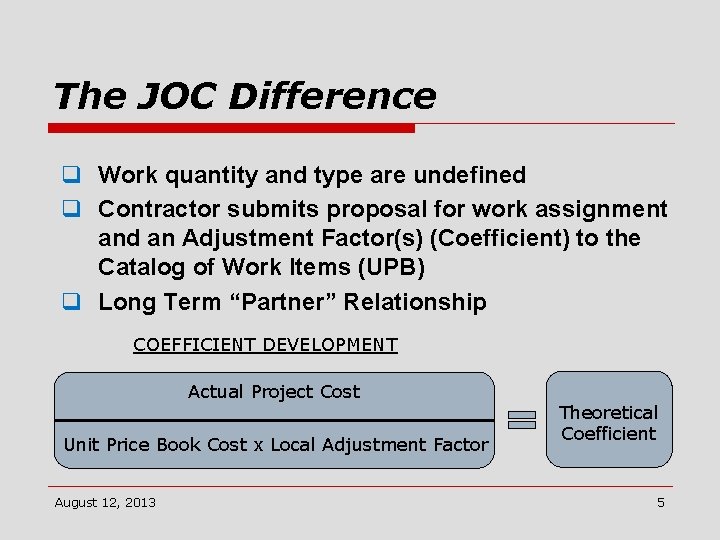 The JOC Difference q Work quantity and type are undefined q Contractor submits proposal