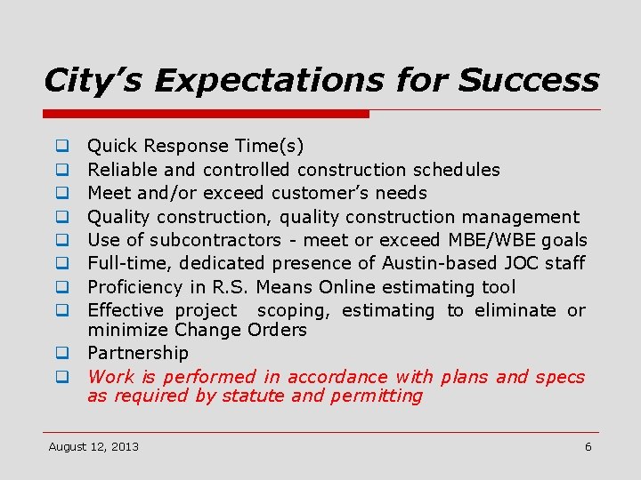 City’s Expectations for Success Quick Response Time(s) Reliable and controlled construction schedules Meet and/or