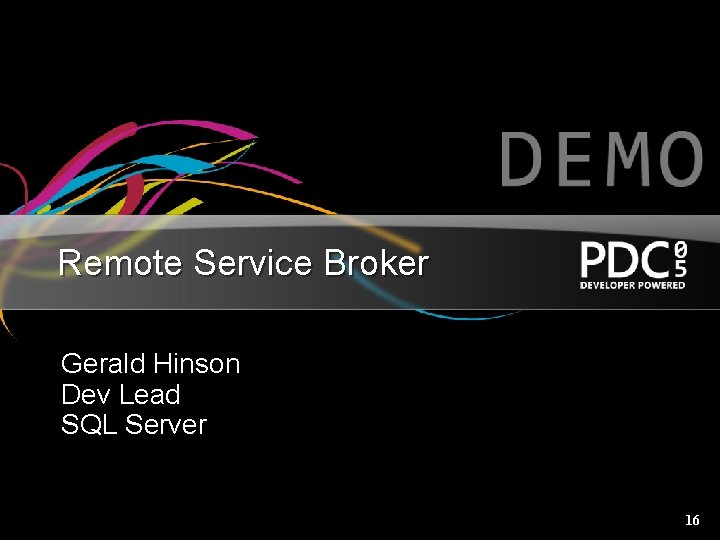 Remote Service Broker Gerald Hinson Dev Lead SQL Server 16 