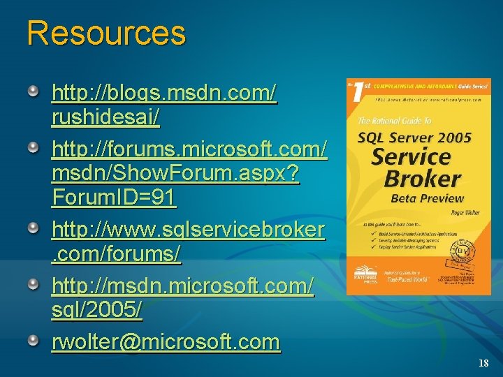 Resources http: //blogs. msdn. com/ rushidesai/ http: //forums. microsoft. com/ msdn/Show. Forum. aspx? Forum.