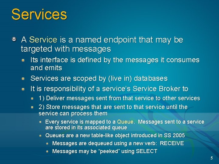 Services A Service is a named endpoint that may be targeted with messages Its