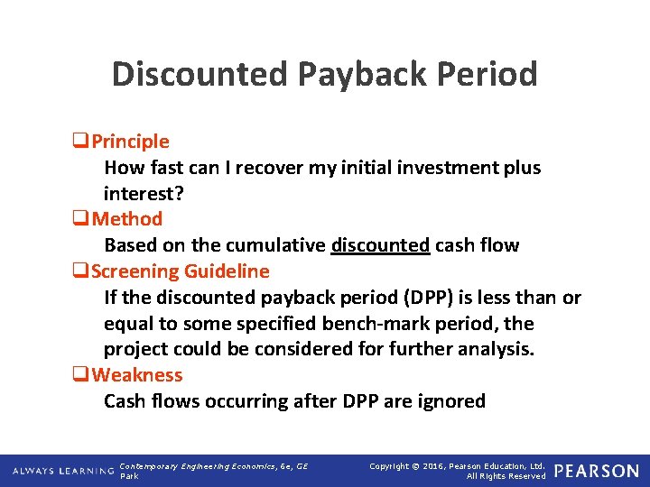 Discounted Payback Period q. Principle How fast can I recover my initial investment plus Discounted Payback Period q. Principle How fast can I recover my initial investment plus