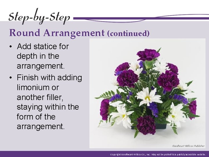 Round Arrangement (continued) • Add statice for depth in the arrangement. • Finish with Round Arrangement (continued) • Add statice for depth in the arrangement. • Finish with