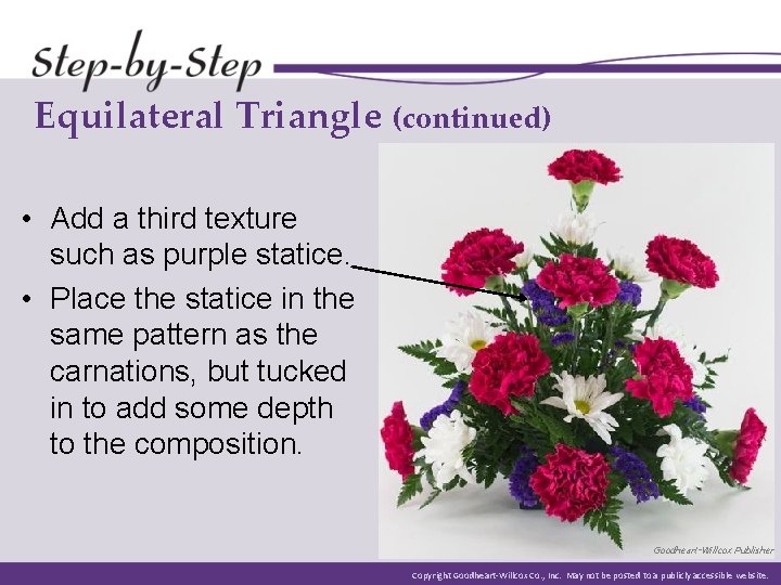 Equilateral Triangle (continued) • Add a third texture such as purple statice. • Place