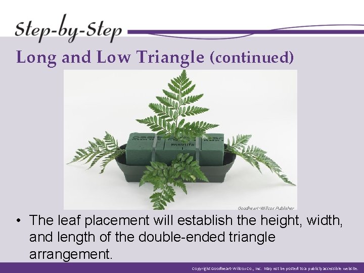 Long and Low Triangle (continued) Goodheart-Willcox Publisher • The leaf placement will establish the