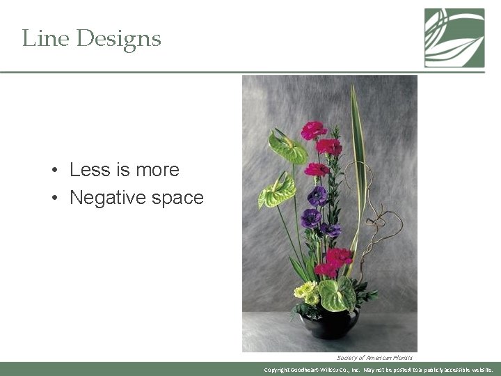 Line Designs • Less is more • Negative space Society of American Florists Copyright Line Designs • Less is more • Negative space Society of American Florists Copyright