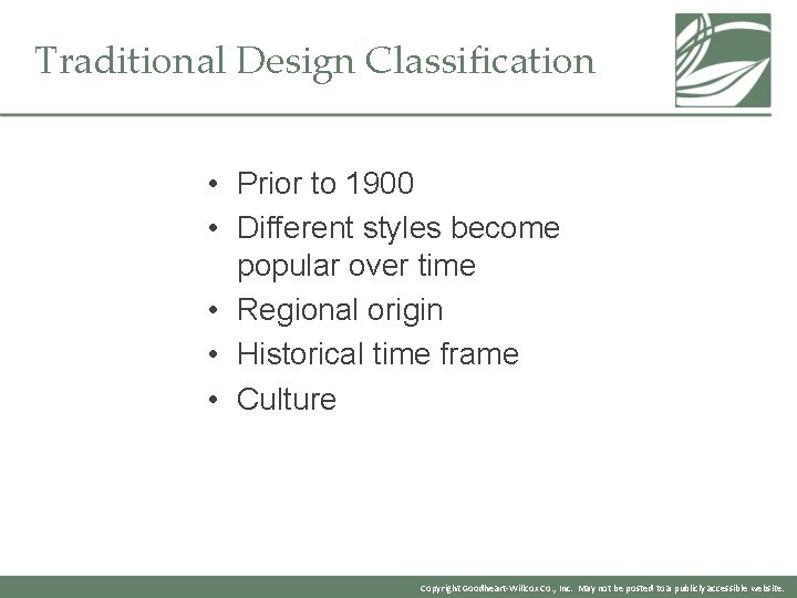 Traditional Design Classification • Prior to 1900 • Different styles become popular over time