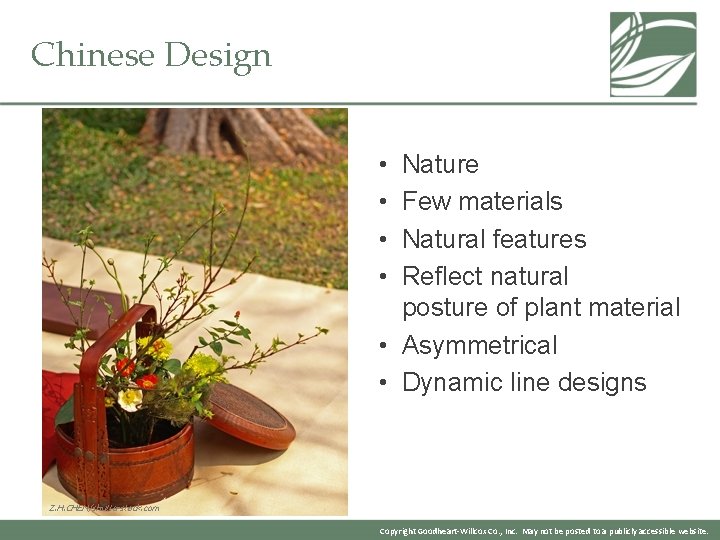 Chinese Design • • Nature Few materials Natural features Reflect natural posture of plant Chinese Design • • Nature Few materials Natural features Reflect natural posture of plant