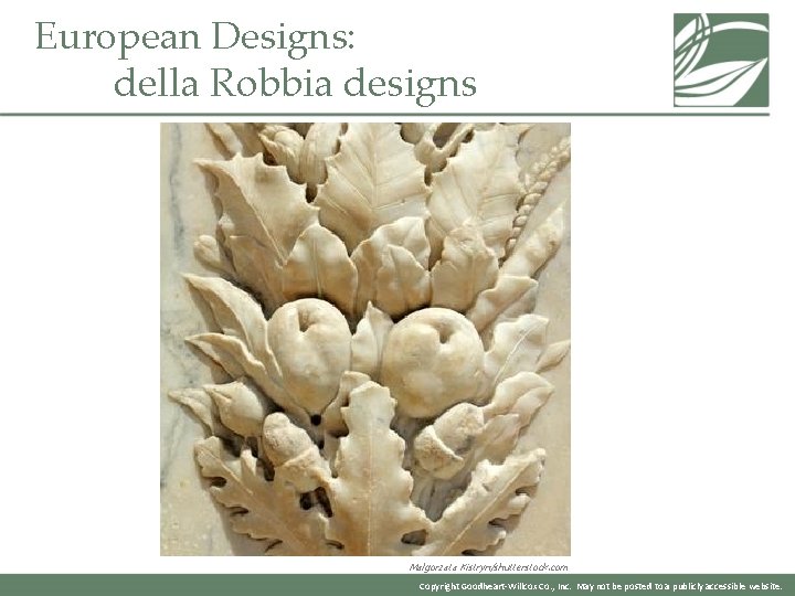 European Designs: della Robbia designs Malgorzata Kistryn/shutterstock. com Copyright Goodheart-Willcox Co. , Inc. May