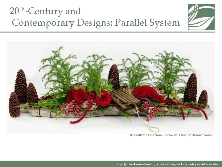 20 th-Century and Contemporary Designs: Parallel System Bryan Swan, Karin’s Florist, Vienna, VA, Society