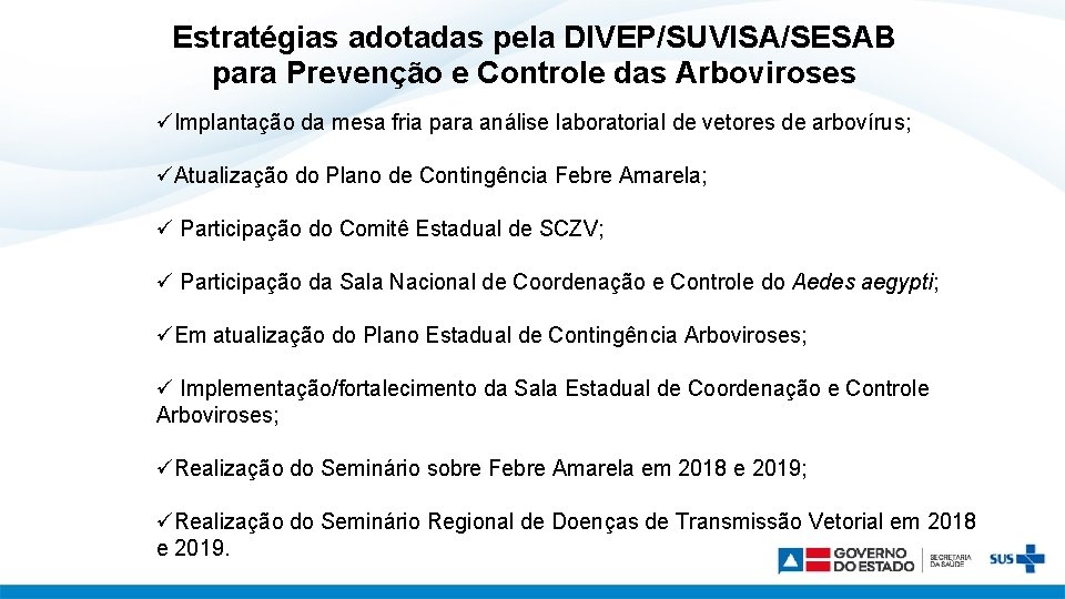 Estratégias adotadas pela DIVEP/SUVISA/SESAB para Prevenção e Controle das Arboviroses üImplantação da mesa fria