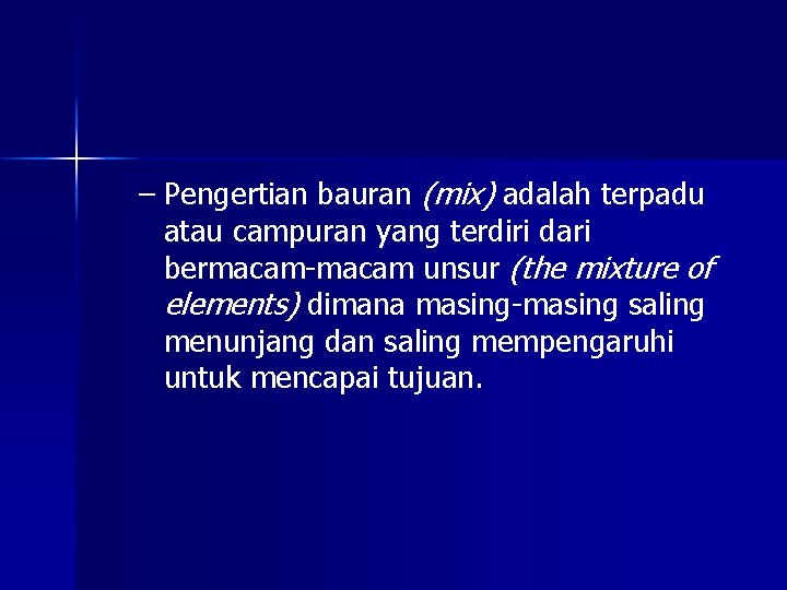 – Pengertian bauran (mix) adalah terpadu atau campuran yang terdiri dari bermacam-macam unsur (the