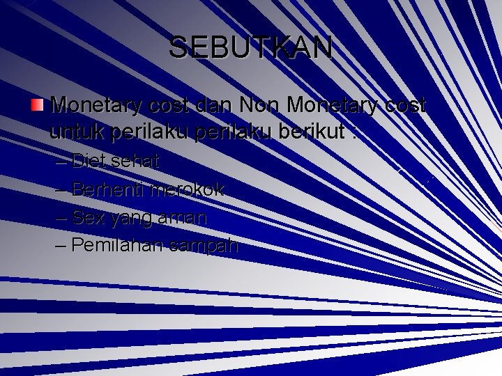 SEBUTKAN Monetary cost dan Non Monetary cost untuk perilaku berikut : – Diet sehat