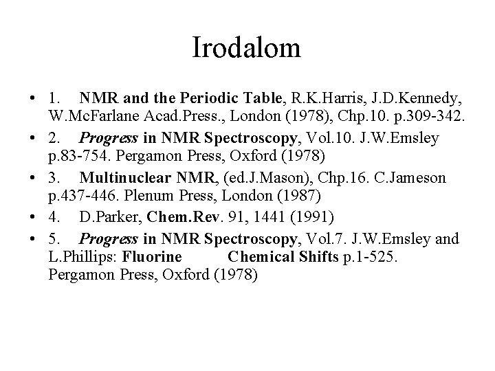 Irodalom • 1. NMR and the Periodic Table, R. K. Harris, J. D. Kennedy,