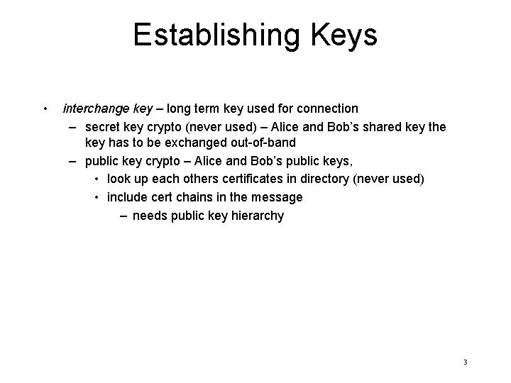 Establishing Keys • interchange key – long term key used for connection – secret