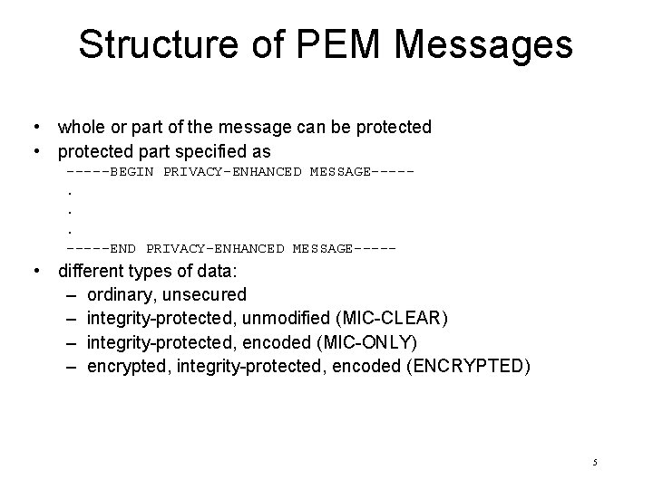 Structure of PEM Messages • whole or part of the message can be protected