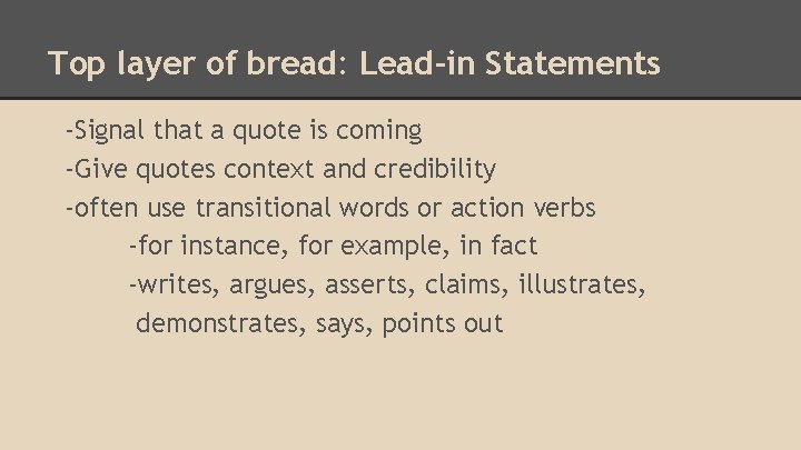 Top layer of bread: Lead-in Statements -Signal that a quote is coming -Give quotes