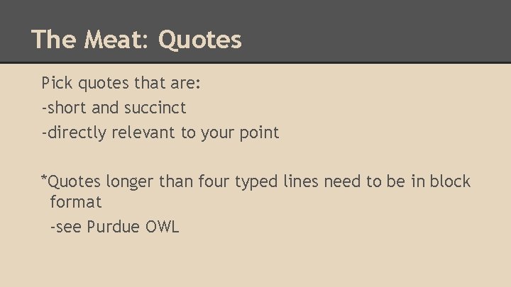 The Meat: Quotes Pick quotes that are: -short and succinct -directly relevant to your