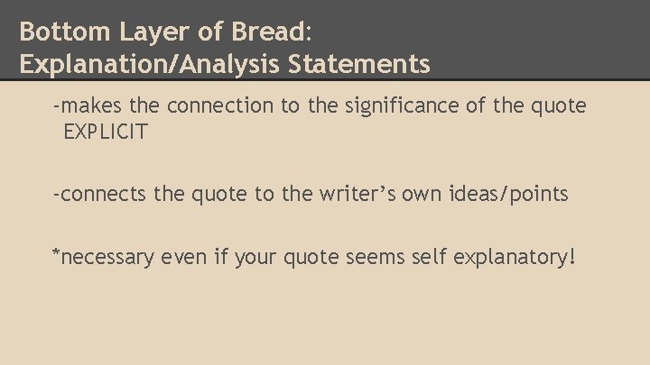 Bottom Layer of Bread: Explanation/Analysis Statements -makes the connection to the significance of the