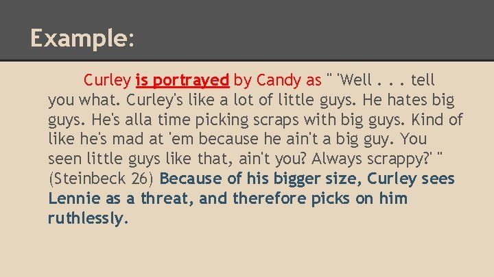 Example: Curley is portrayed by Candy as " 'Well. . . tell you what.