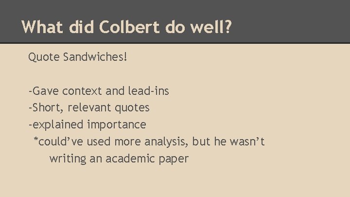 What did Colbert do well? Quote Sandwiches! -Gave context and lead-ins -Short, relevant quotes