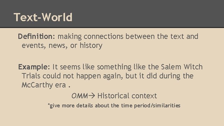 Text-World Definition: making connections between the text and events, news, or history Example: It