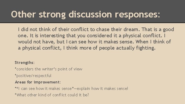 Other strong discussion responses: I did not think of their conflict to chase their