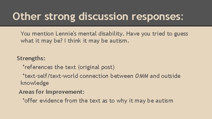 Other strong discussion responses: You mention Lennie's mental disability. Have you tried to guess