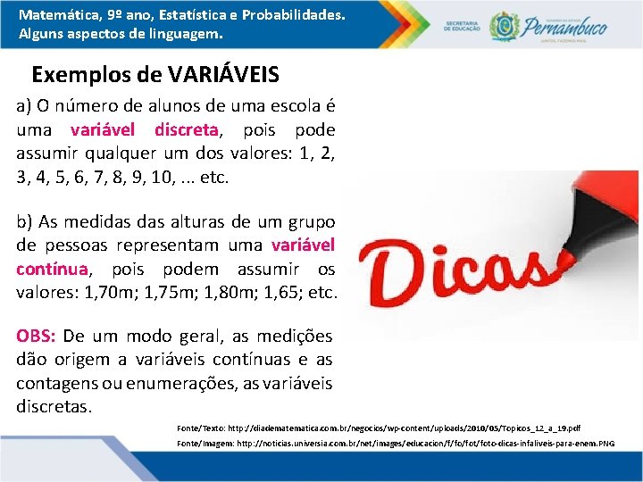 Matemática, 9º ano, Estatística e Probabilidades. Alguns aspectos de linguagem. Exemplos de VARIÁVEIS a)